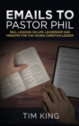 Emails to Pastor Phil : Real Lessons on Life, Leadership and Ministry for the Young Christian Leader - Book
