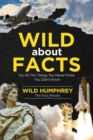 Wild About Facts : For All The Things You Never Knew You Didn't Know - Book