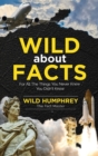 Wild About Facts : For All The Things You Never Knew You Didn't Know - Book