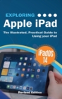 Exploring Apple iPad : iPadOS 14 Edition: The Illustrated, Practical Guide to Using your iPad - Book