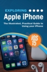 Exploring Apple iPhone : iOS 15 Edition: The Illustrated, Practical Guide to Using your iPhone - Book