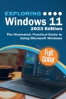 Exploring Windows 11 - 2023 Edition : The Illustrated, Practical Guide to Using Microsoft Windows - Book