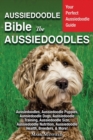Aussiedoodle Bible And Aussiedoodles : Your Perfect Aussiedoodle Guide Aussiedoodles, Aussiedoodle Puppies, Aussiedoodle Dogs, Aussiedoodle Training, Aussiedoodle Size, Aussiedoodle Nutrition, Aussied - Book