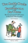 Two Ruddy Ducks and a Partridge on a Par Three : The Unexpurgated Golf Letters of Mortimer Merriweather - Book