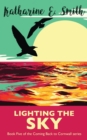 Lighting the Sky : Book Five of the Coming Back to Cornwall series - Book