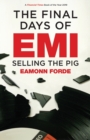 The Final Days of EMI : Selling the Pig - Book