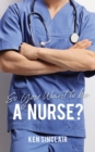 So You Want to be a Nurse - Book