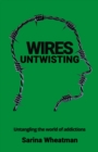 Wires Untwisting : Untangling the world of addictions - Book