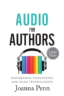 Audio For Authors Large Print : Audiobooks, Podcasting, And Voice Technologies - Book