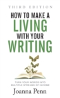 How to Make a Living with Your Writing Third Edition : Turn Your Words into Multiple Streams Of Income - Book