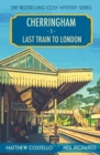 Last Train to London : A Cherringham Cosy Mystery - Book