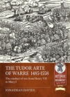 The Tudor Arte of Warre  1485-1558 : The Conduct of War from Henry VII to Mary I - Book
