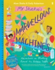 Mr Shaha’s Marvellous Machines : adventures in making round the kitchen table - Book