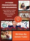 Python Programming For Beginners : Learn Python In 5 Days with Step-By-Step Guidance, Hands-On Exercises And Solution - Book