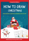 How to Draw Christmas : Easy Step-by-Step Guide How to Draw for Kids - Book