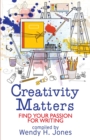 Creativity Matters : Find Your Passion for Writing - Book