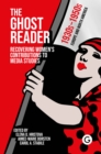 The Ghost Reader : Recovering Women’s Contributions to Media Studies - Book
