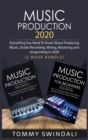 Music Production 2020 : Everything You Need To Know About Producing Music, Studio Recording, Mixing, Mastering and Songwriting in 2020 (2 Book Bundle) - Book