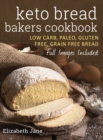 Keto Bread Bakers Cookbook : Low Carb, Paleo & Gluten Free Bread, Bagels, Flat Breads, Muffins & More - Book