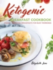 Keto Breakfast Cookbook : Energy Boosting Breakfasts for Busy Mornings - Book