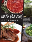 Keto Flavors Cookbook : 75 Low Carb Homemade Sauces, Rubs, Marinades, Butters and more - Book