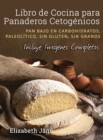 Libro de Cocina para Panaderos Cetogenica : Pan bajo en carbohidratos, paleolitico, sins gluten, sin granos - Book