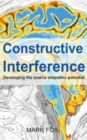 Constructive Interference : Developing the brain’s telepathic potential - Book