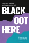 Black Oot Here : Black Lives in Scotland - eBook