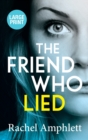 The Friend Who Lied : A suspenseful psychological thriller - Book