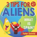 What is Spain? : 3 Tips For Aliens - Book