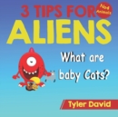 What is a baby Cat? : 3 Tips For Aliens - Book