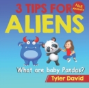 What are baby Pandas? : 3 Tips For Aliens - Book