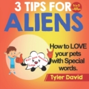 How to LOVE your pets with Special Words : 3 Tips For Aliens - Book