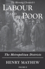 Labour and the Poor Volume II : The Metropolitan Districts - Book
