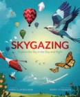 Skygazing : Explore the Sky in the Day and Night - Book