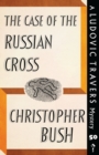 The Case of the Russian Cross : A Ludovic Travers Mystery - Book