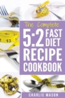 THE COMPLETE 5:2 FAST DIET RECIPE COOKBOOK - Book