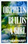 Orpheus Builds A Girl - Book