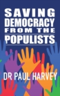 Saving Democracy From The Populists - Book
