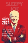 Sleepy Joe : The Complete Book of Biden Quotes, Gaffes and Sleepy Joe-isms: The Com - Book