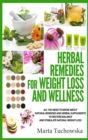 Herbal Remedies for Weight Loss and Wellness : All You Need to Know About Natural Remedies and Herbal Supplements to Restore Balance and Lose Massive Weight - Book