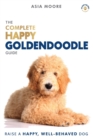 The Complete Happy Goldendoodle Guide : The A-Z Manual for New and Experienced Owners - Book