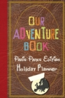 Our Adventure Book Paris Parks Edition Holiday Planner - Book