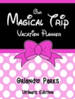 Our Magical Trip Vacation Planner Orlando Parks Ultimate Edition - Pink Spotty - Book