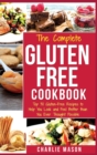 The Complete Gluten- Free Cookbook : Top 30 Gluten-Free Recipes to Help You Look and Feel Better - Book