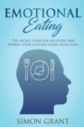 Emotional Eating : The Secret Code for Recovery and Ending Your Lifelong Food Addiction - Book