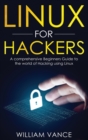 Linux for Hackers : A Comprehensive Beginners Guide to the World of Hacking Using Linux - Book