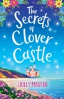 The Secrets of Clover Castle : Previously published as Fairytale Beginnings - Book