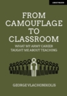 From Camouflage to Classroom: What my Army career taught me about teaching - Book