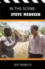 In the Scene: Steve McQueen : The Life and work of the independent Film Director - Book